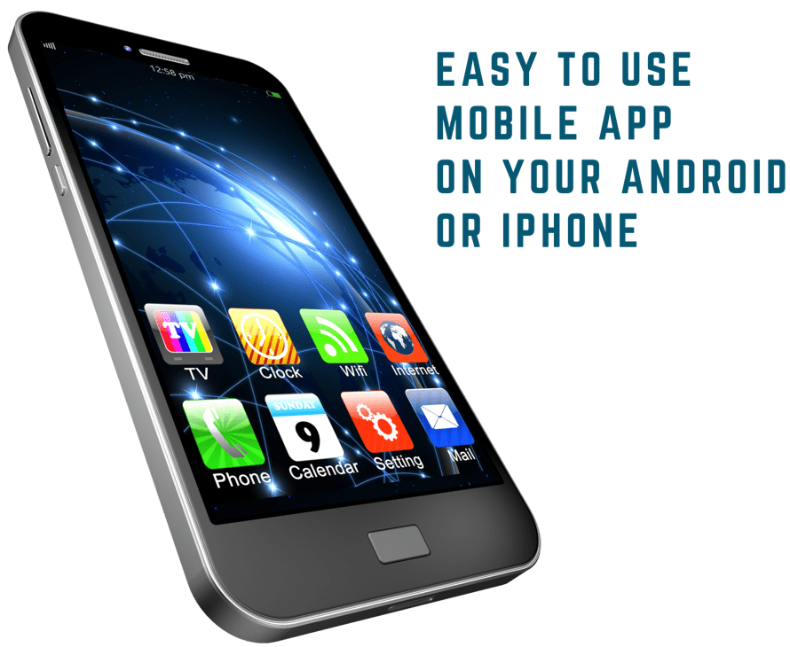 Easy to use mobile app on your Android or iPhone